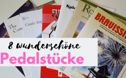 8 wunderschöne Pedalstücke für den Klavierunterricht, Klavierblog, Carina Busch