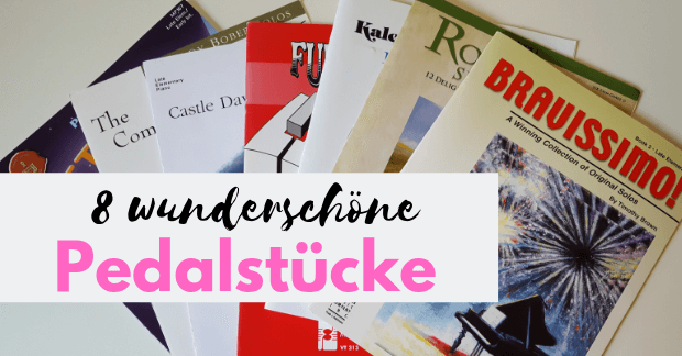 8 wunderschöne Pedalstücke für den Klavierunterricht, Klavierblog, Carina Busch